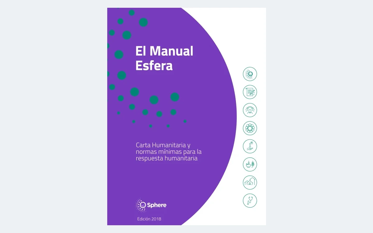 El Manual Esfera — Carta Humanitaria y normas mínimas para la respuesta humanitaria, edición en español 2018
